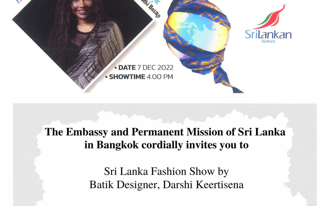 Cordially invites you to Sri Lanka Fashion Show by Batik Designer, Darshi Keertisena