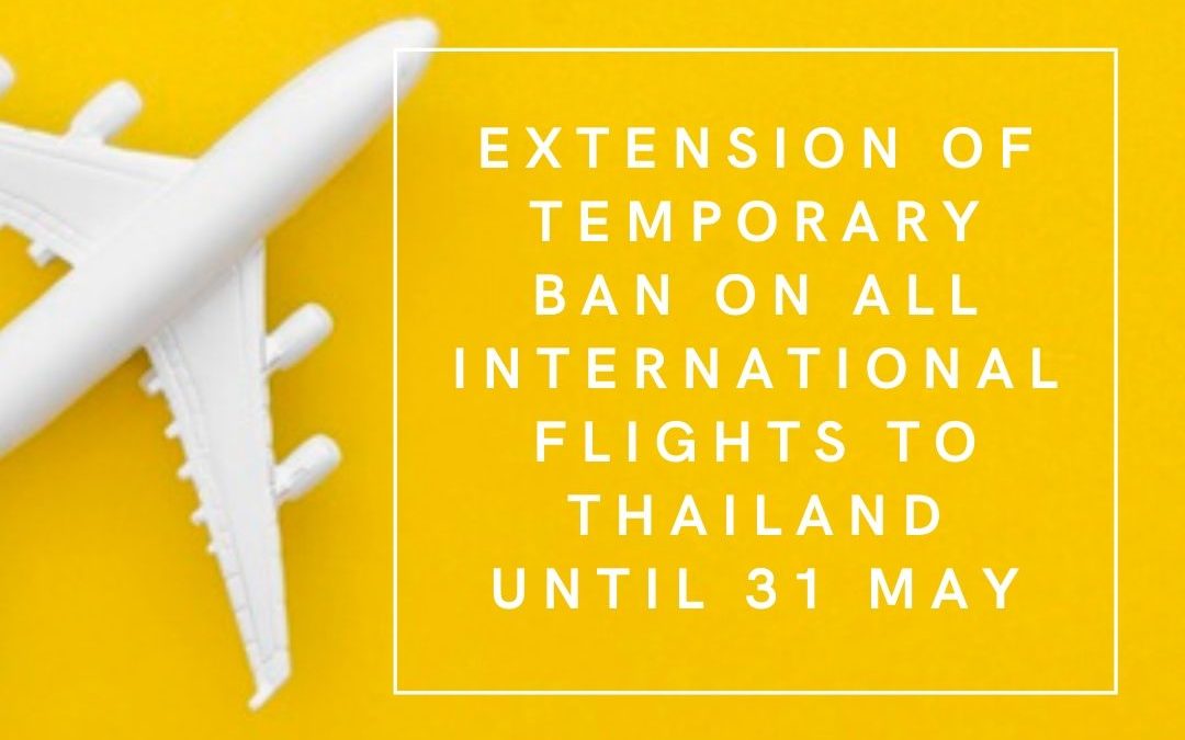 Extension of a temporary ban on all international flights to Thailand until 31 May 2020